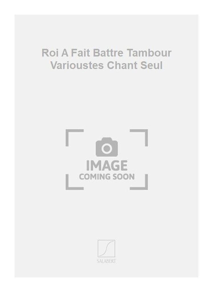 Roi A Fait Battre Tambour Varioustes Chant Seul